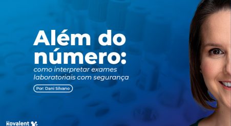 Além do número: como interpretar exames laboratoriais com segurança