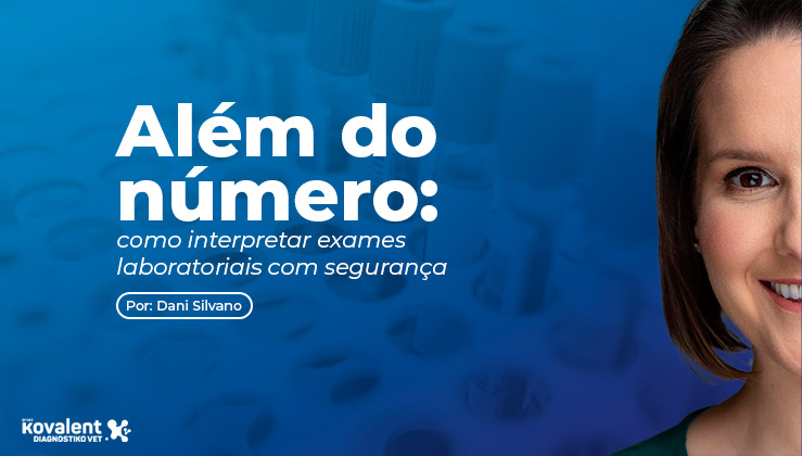 Além do número: como interpretar exames laboratoriais com segurança